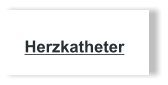 Herzkatheter